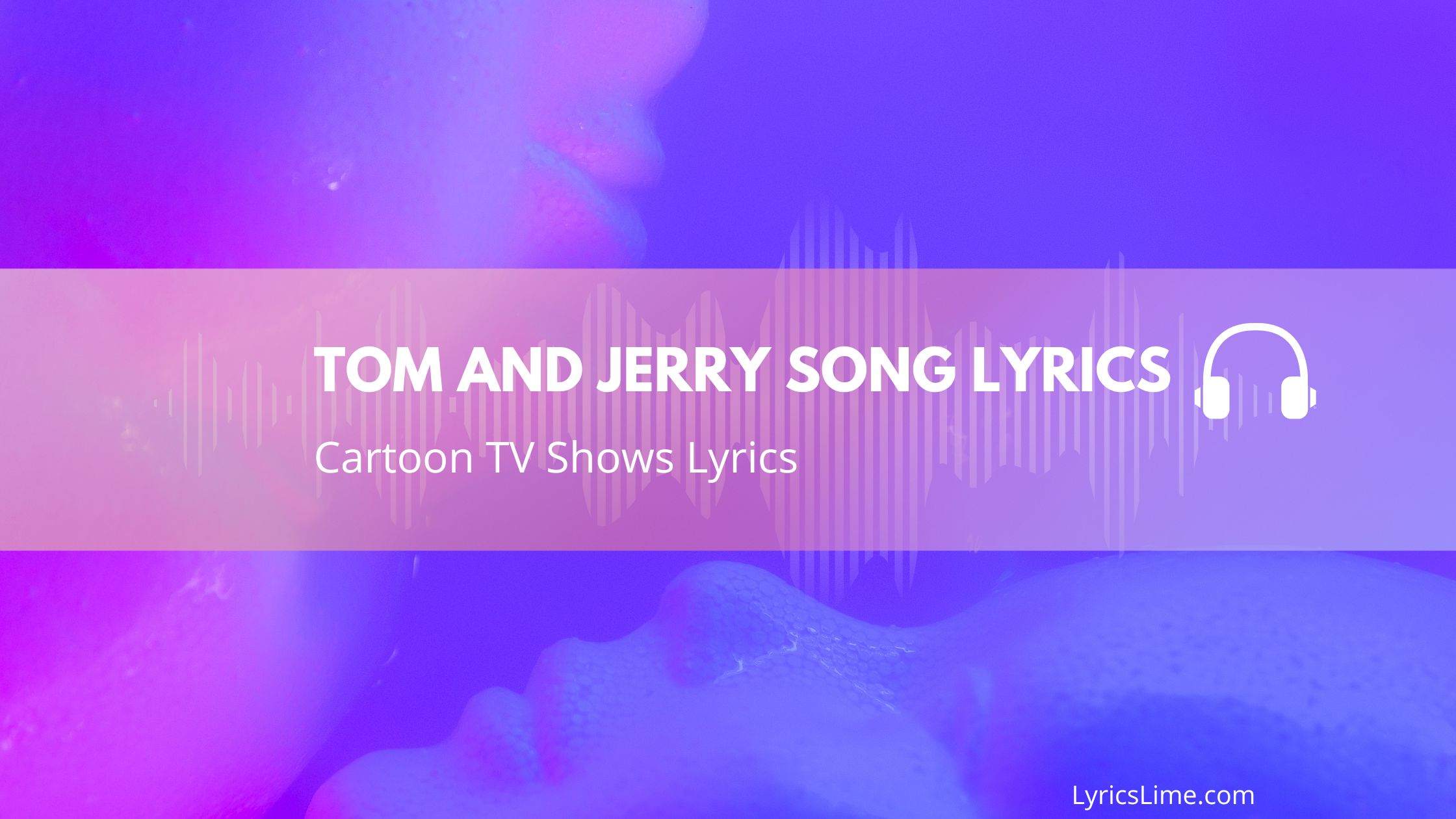 Tom and Jerry Song Lyrics