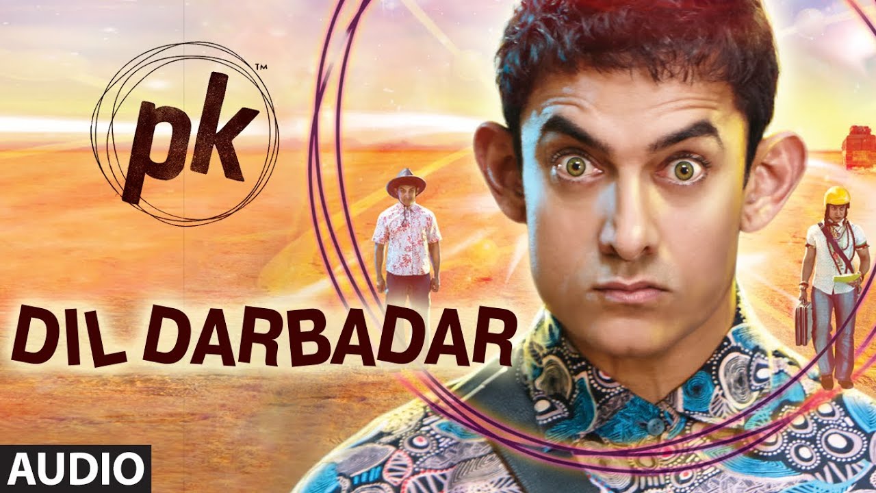 Dil Darbadar Song Lyrics | PK | Aamir Khan