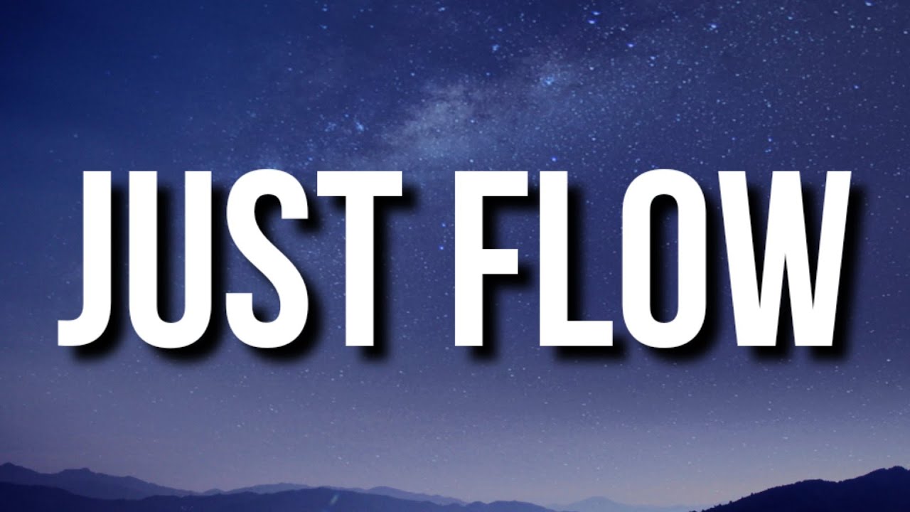 Just Flow Song Lyrics