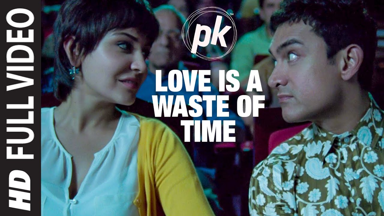 Love Is A Waste Of Time Song Lyrics | PK | Aamir Khan