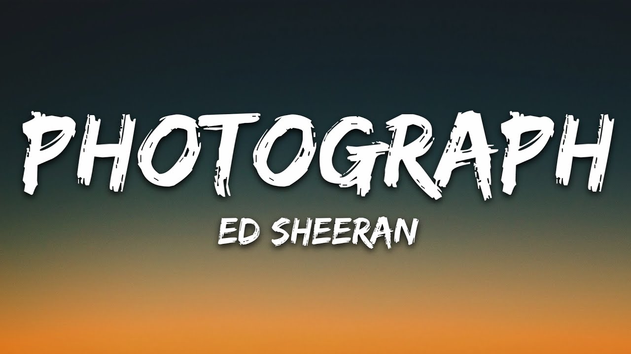 Photograph Song Lyrics | Ed Sheeran