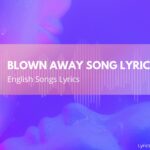 Blown Away Song Lyrics