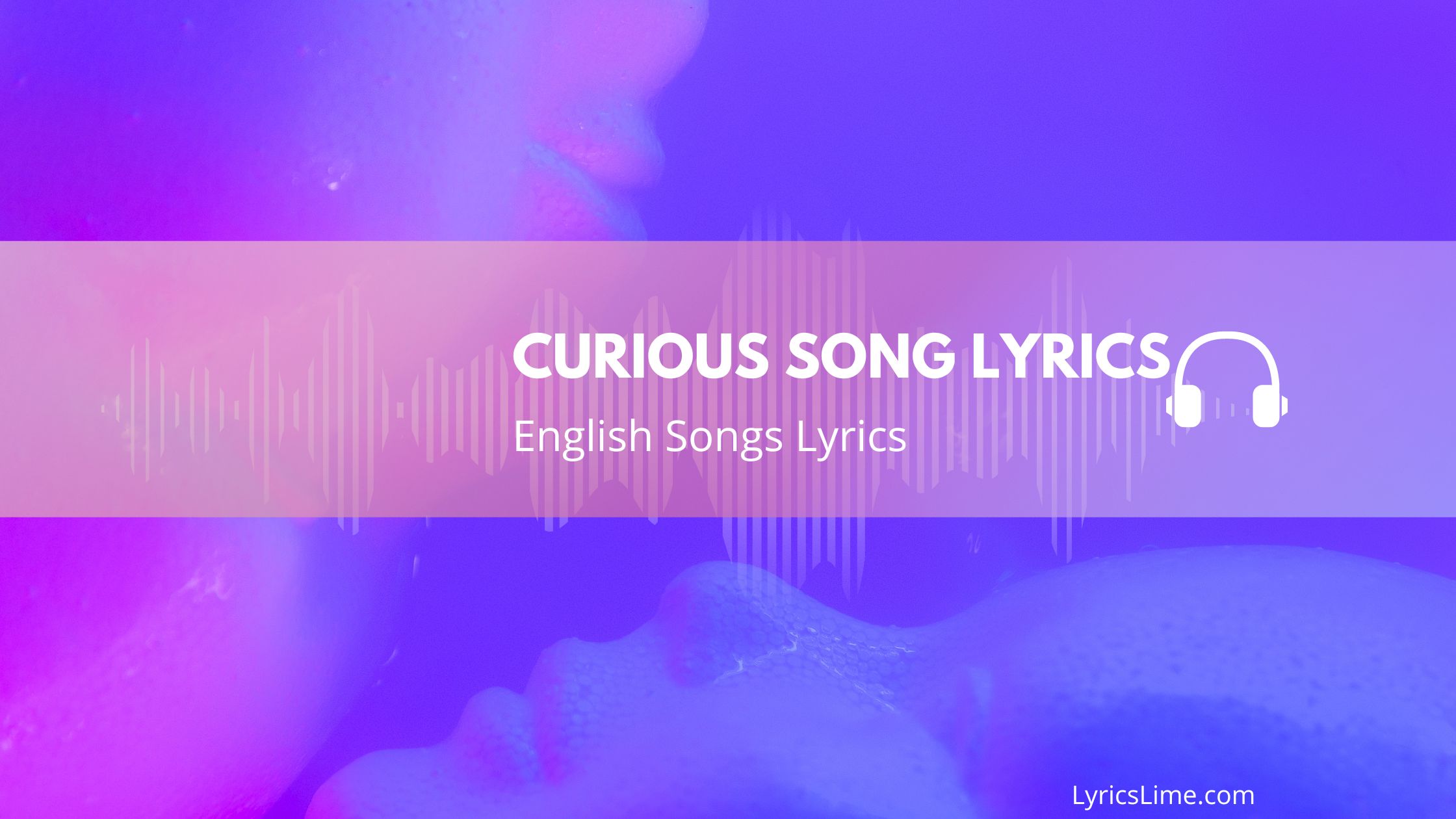 Curious Song Lyrics