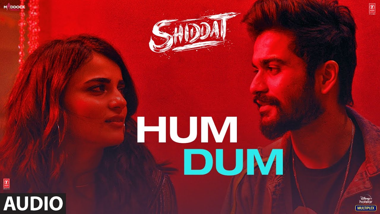 Hum Dum Song Lyrics | Shiddat