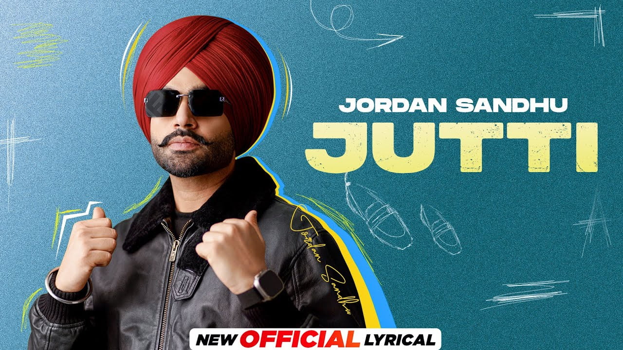 Jutti Song Lyrics | Jordan Sandhu