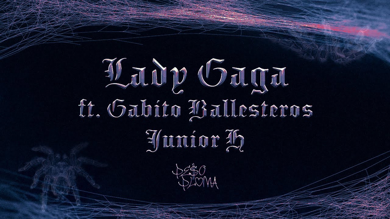 Lady Gaga Song Lyrics | Peso Pluma, Junior H, Gabito Ballesteros
