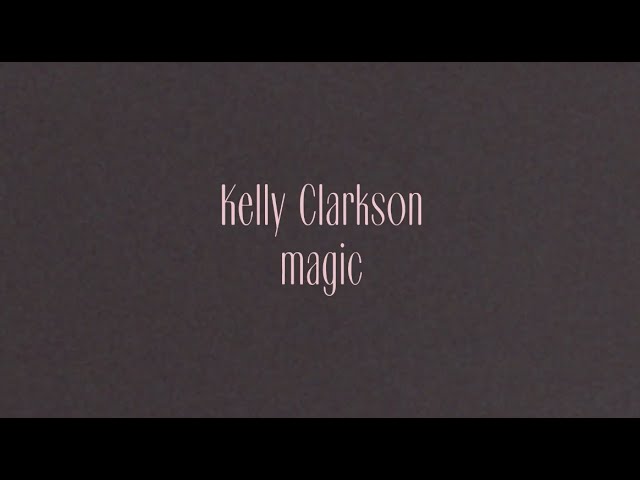 Magic Song Lyrics | Kelly Clarkson