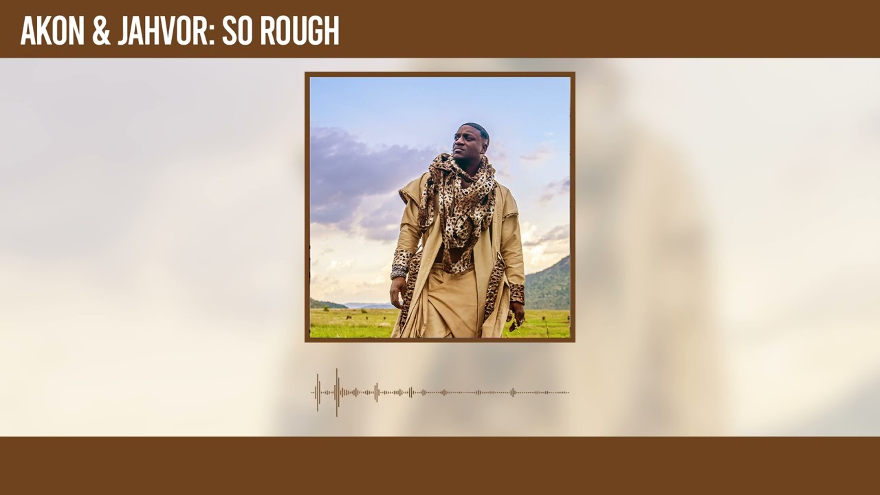 So Rough Song Lyrics | Akon & Jahvor