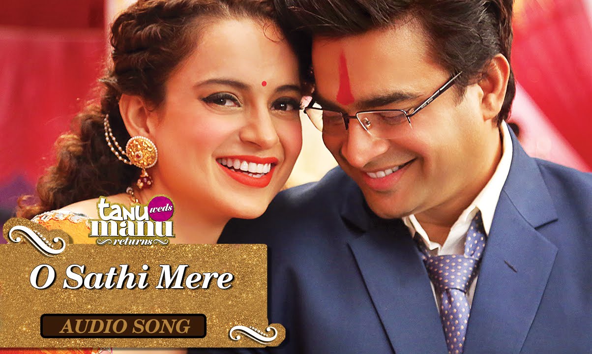 O Sathi Mere Song Lyrics | Tanu Weds Manu Returns