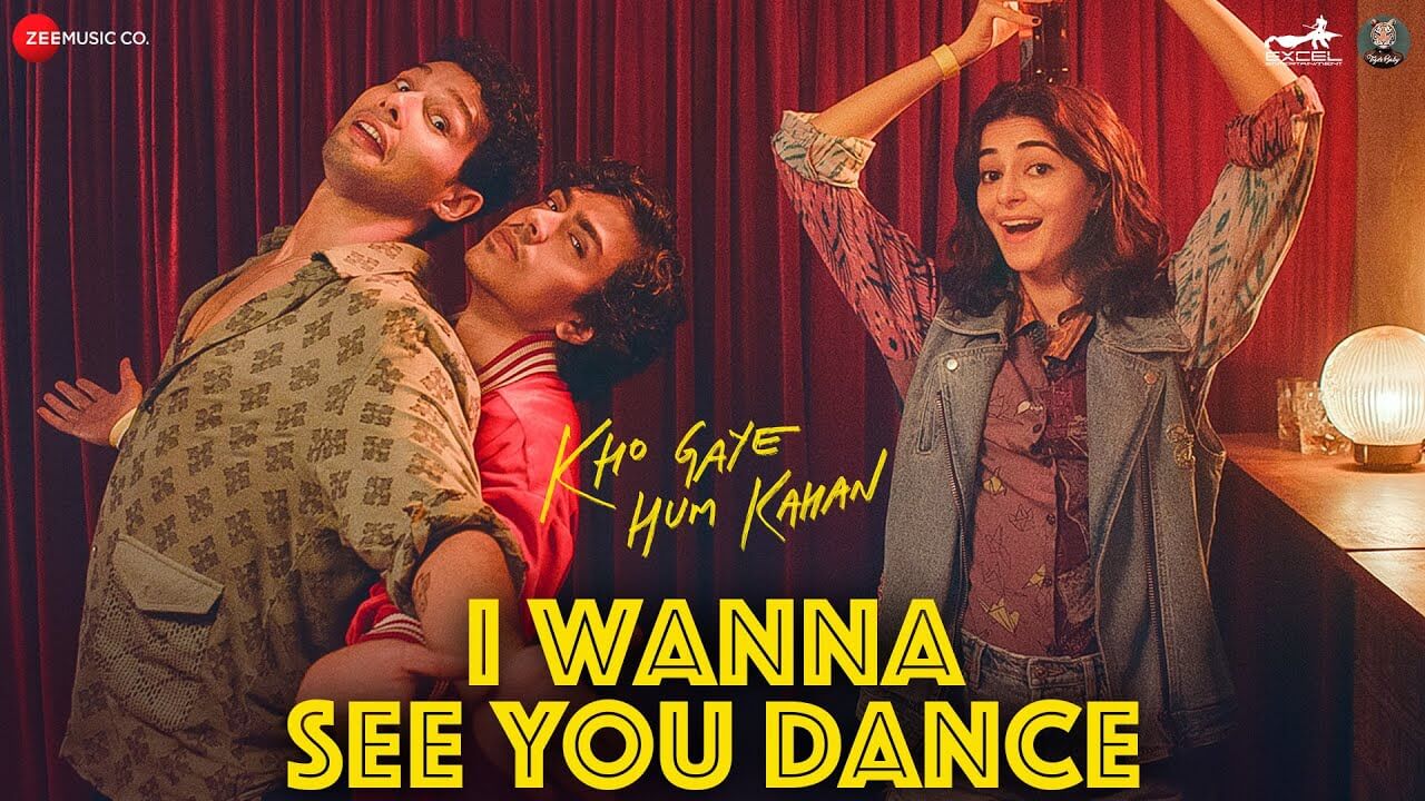 I Wanna See You Dance Song Lyrics | Kho Gaye Hum Kahan