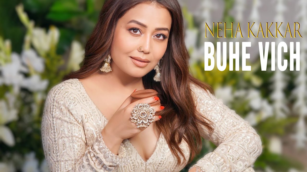 Buhe Vich Song Lyrics | Neha Kakkar
