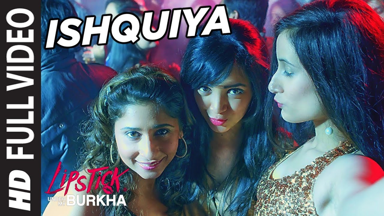 Ishquiya Song Lyrics | Lipstick Under My Burkha