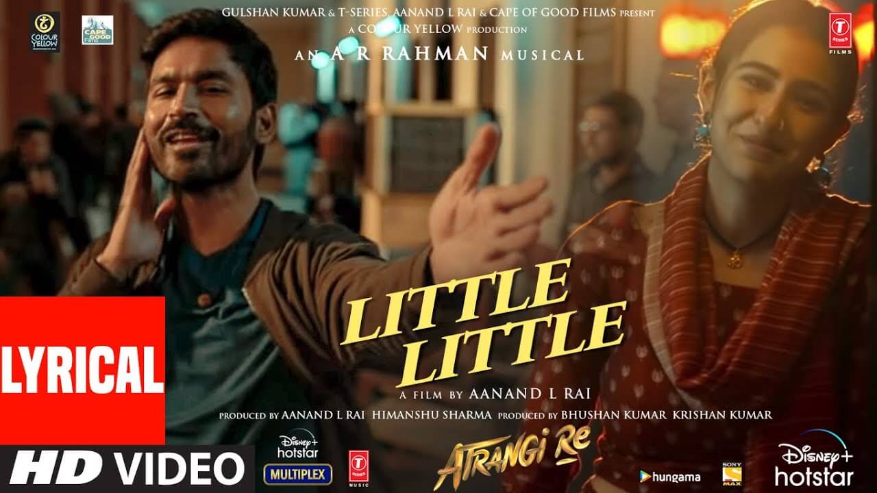 Little Little Song Lyrics | Atrangi Re
