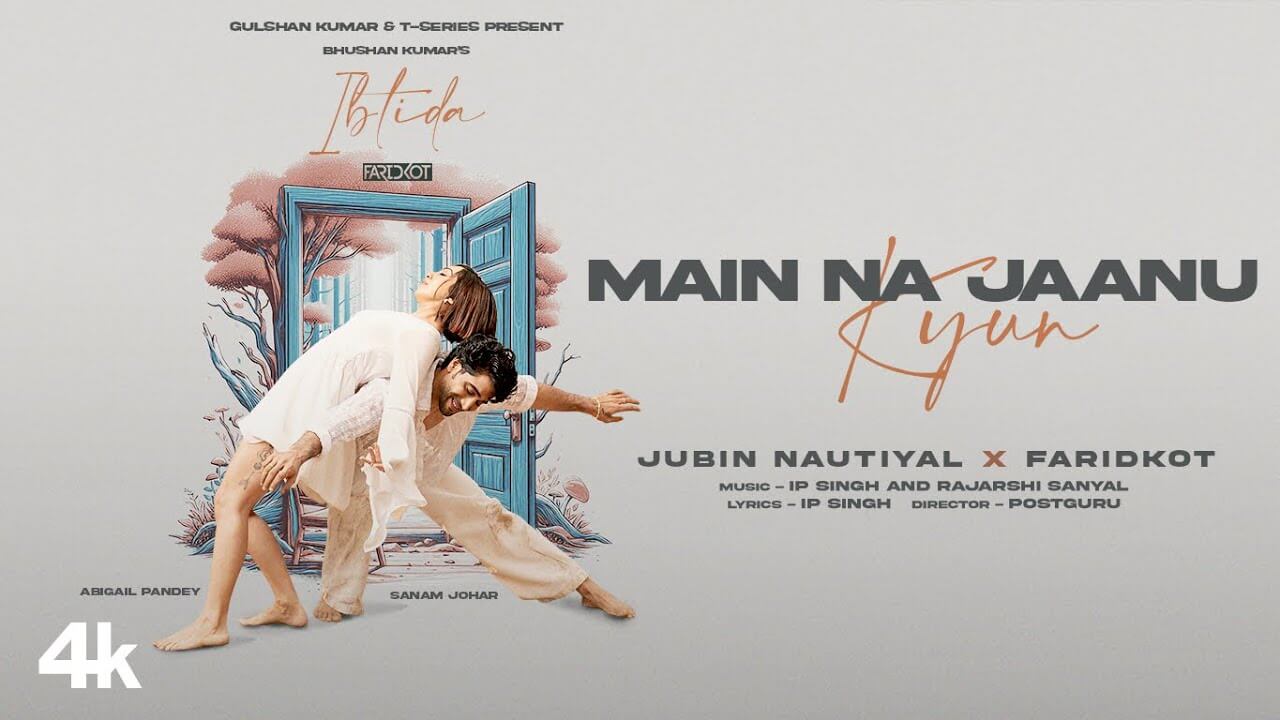 Main Na Jaanu Kyun Song Lyrics | Ibtida