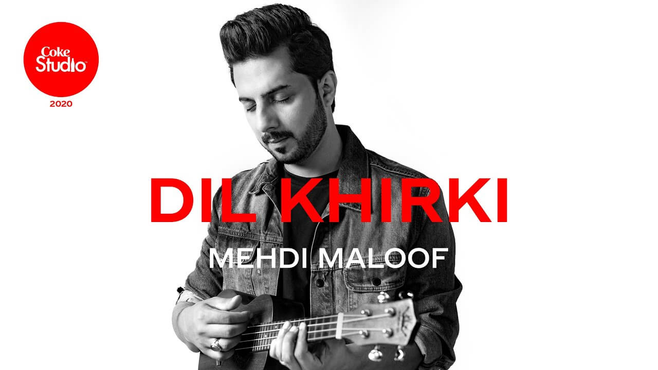 Dil Khirki Song Lyrics | Coke Studio 2020