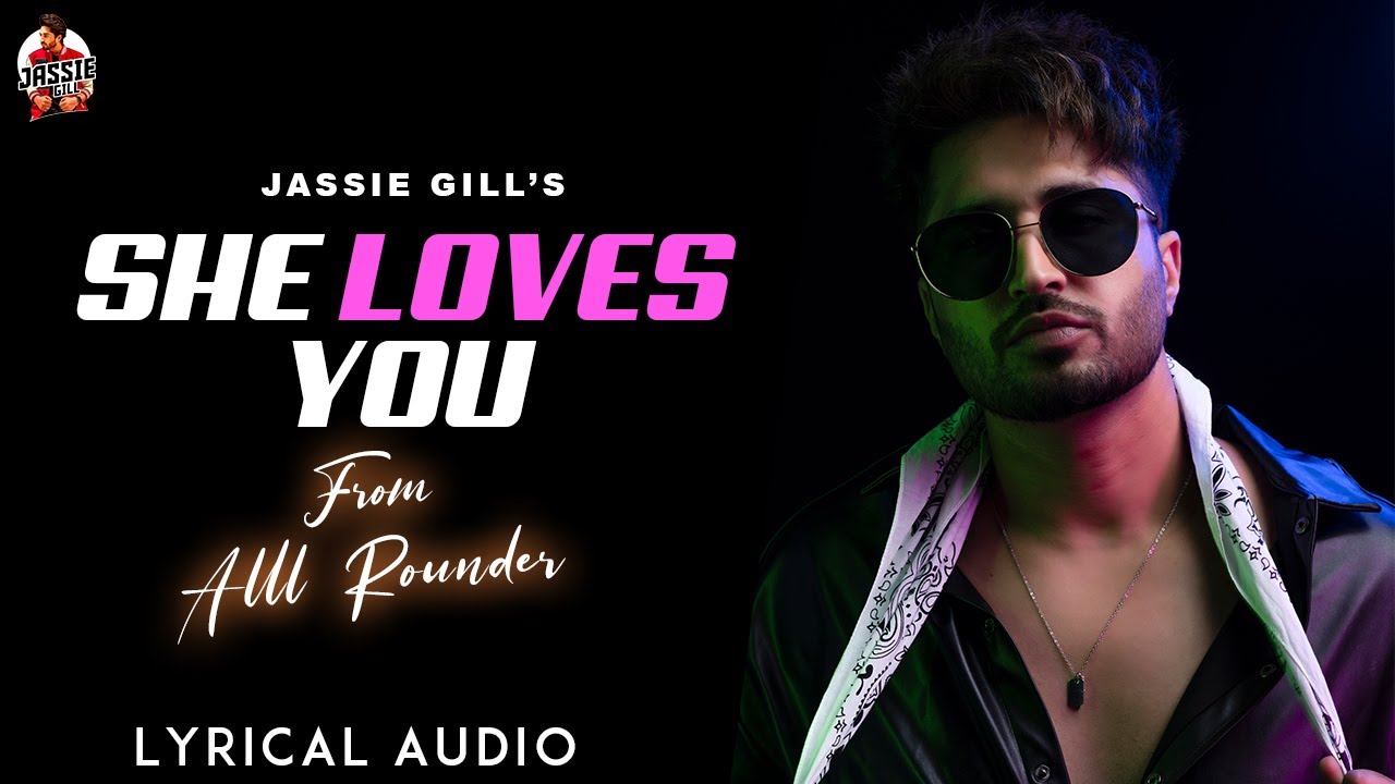 She Loves You Song Lyrics | Jassie Gill