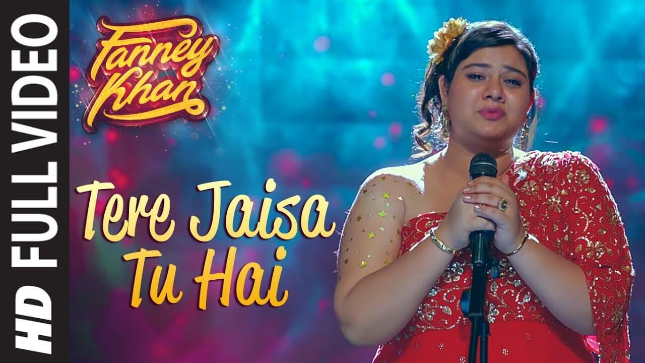 Tere Jaisa Tu Hai Song Lyrics | Fanney Khan