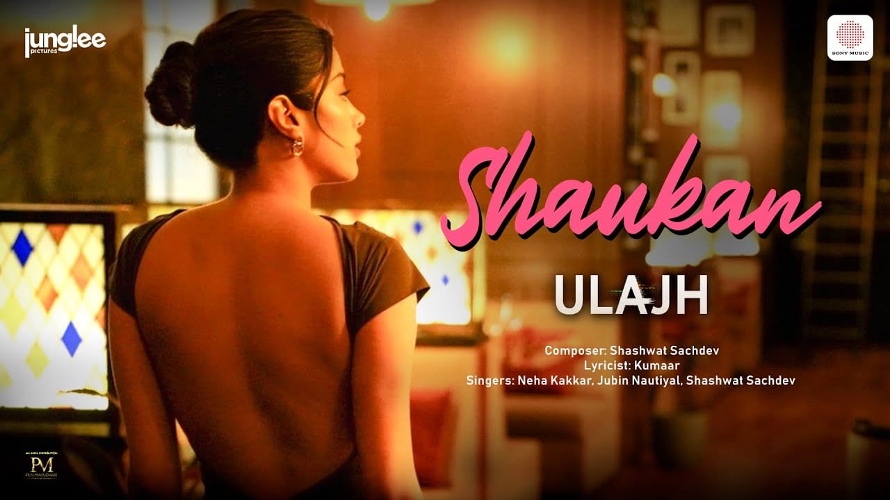 Shaukan Song Lyrics | Ulajh